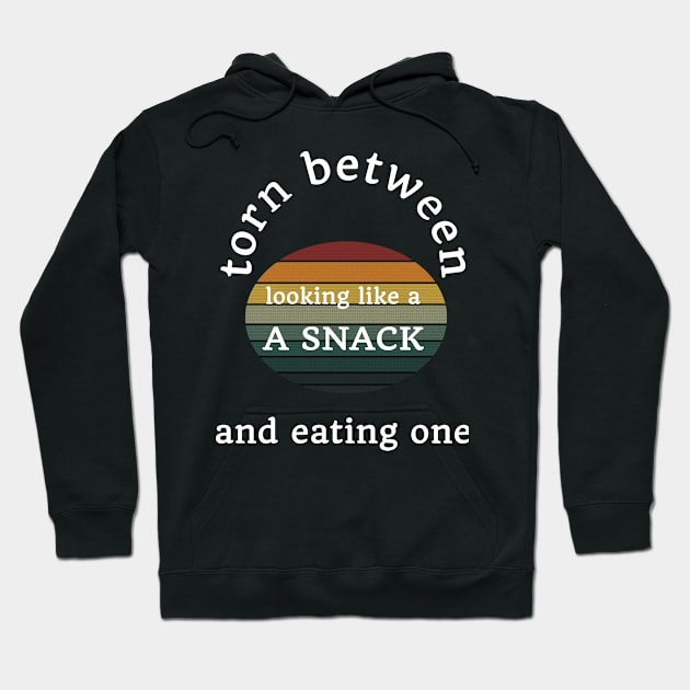 funny quote gift : torn between looking like a snack and eating one Hoodie by flooky